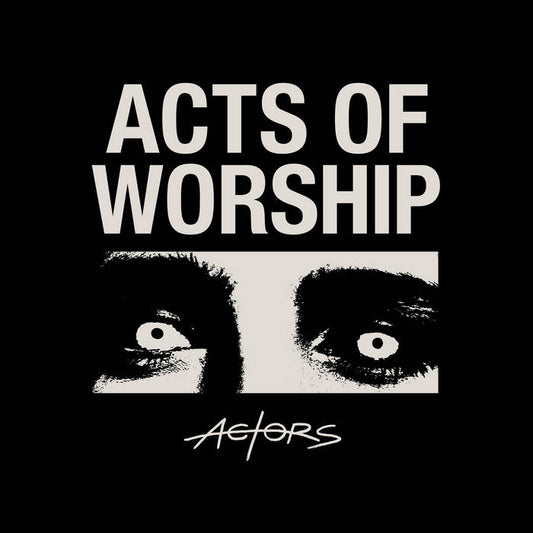 ACTORS "Acts Of Worship"