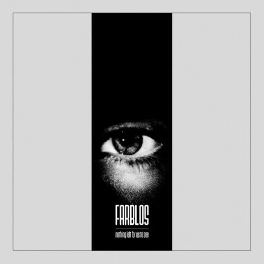 Farblos "Nothing Left For Us To See"
