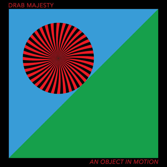 Drab Majesty "An Object In Motion"