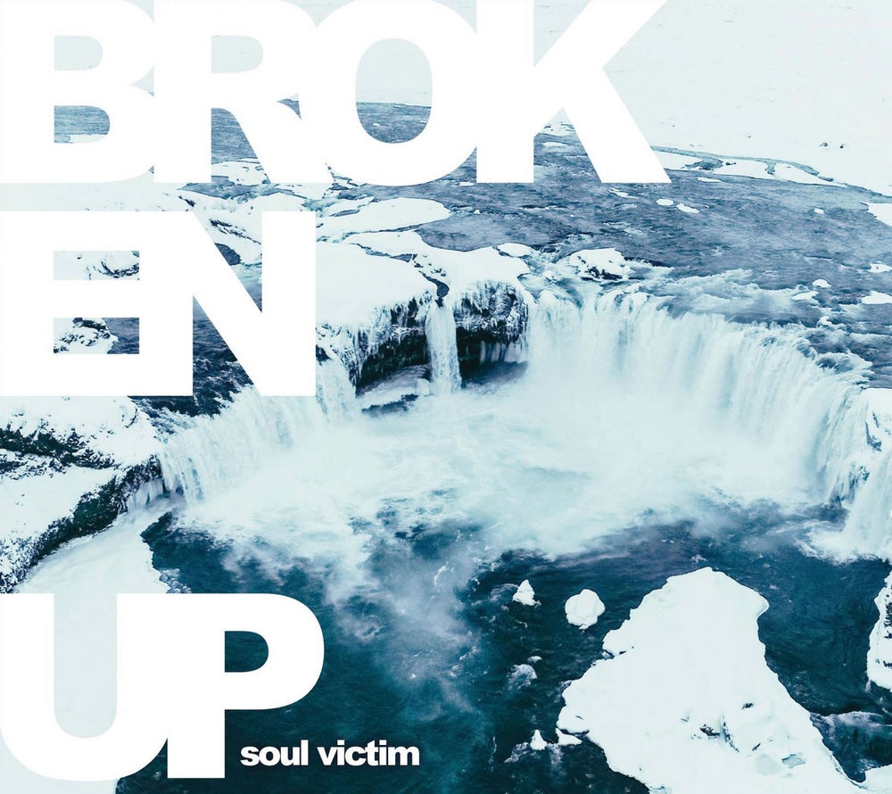 Broken Up "Soul  Victim"
