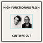 High-Functioning Flesh "Culture Cut"
