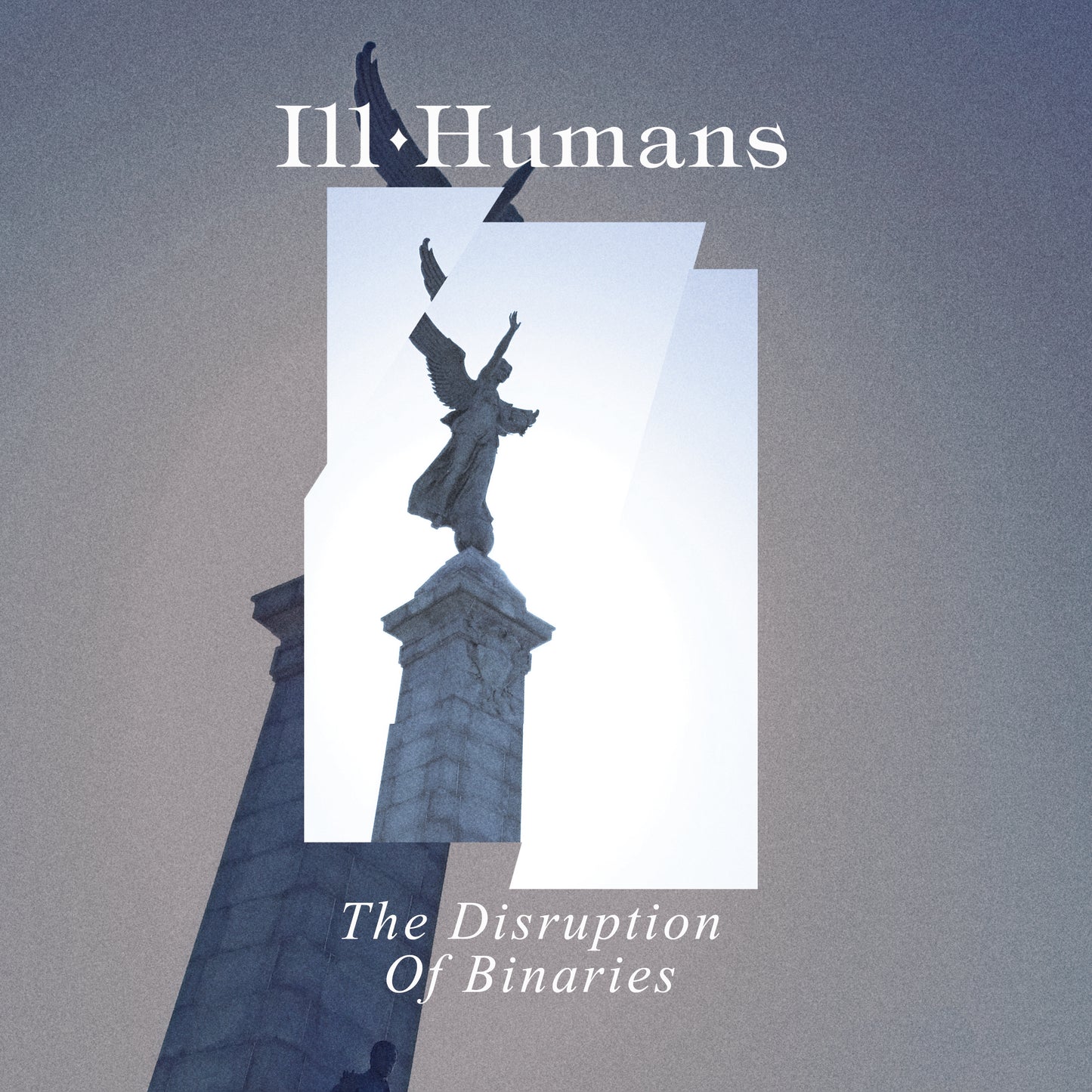 Ill Humans "The Disruption of Binaries"