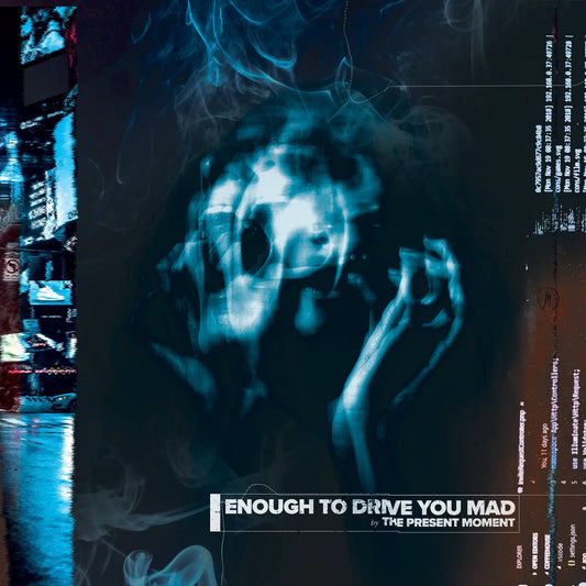 The Present Moment "Enough To Drive You Mad"